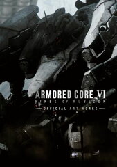 商品名：ARMORED CORE VI FIRES OF RUBICON　OFFICIAL ART WORKS [ ファミ通書籍編集部 ] 